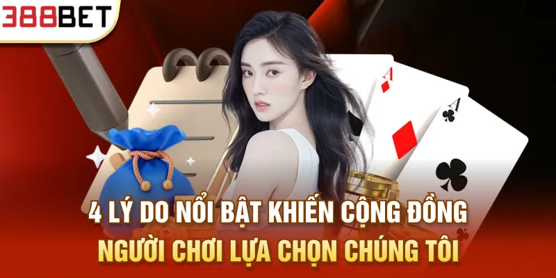 4 lý do nổi bật khiến cộng đồng người chơi lựa chọn chúng tôi