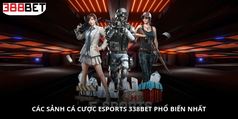 Các sảnh cá cược Esports 338BET phổ biến nhất