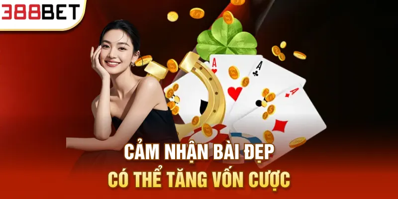 Cảm nhận bài đẹp có thể tăng vốn cược