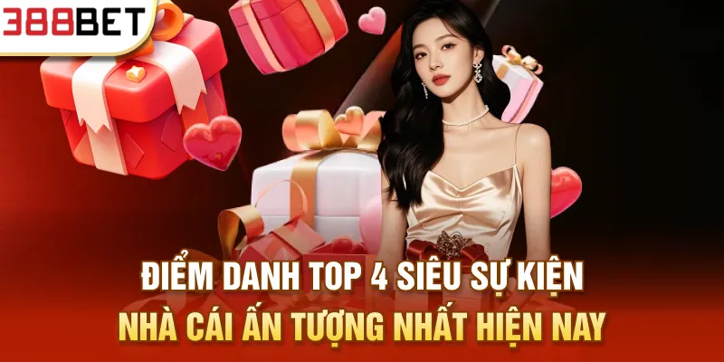 Điểm danh top 4 siêu sự kiện nhà cái ấn tượng nhất hiện nay
