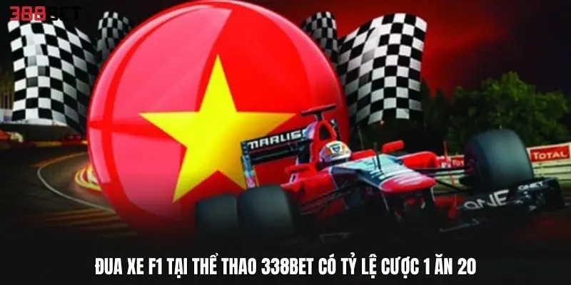Đua xe F1 tại Thể thao 338BET có tỷ lệ cược 1 ăn 20