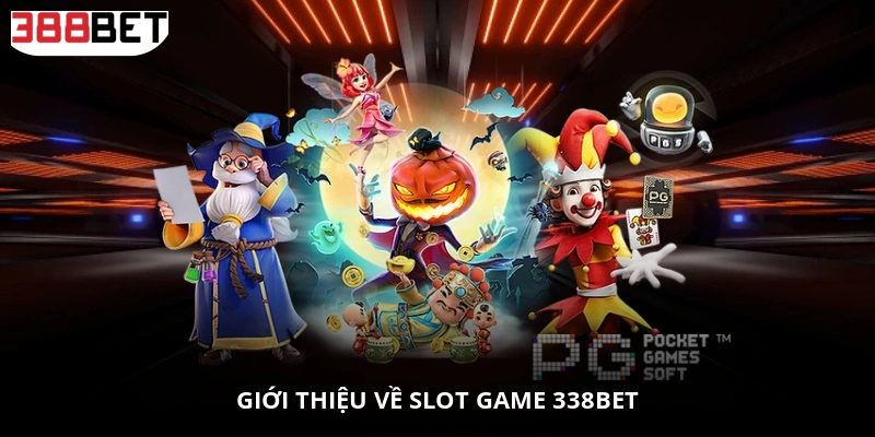 Giới thiệu về Slot Game 338BET
