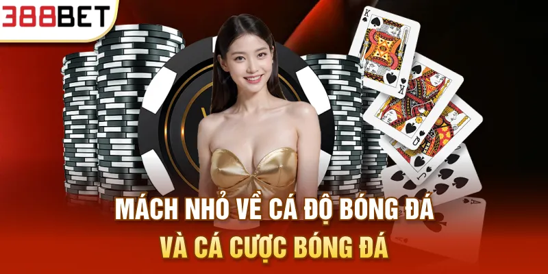 Mách nhỏ về cá độ bóng đá và Cá cược Bóng đá