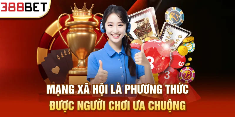 Mạng xã hội là phương thức được người chơi ưa chuộng