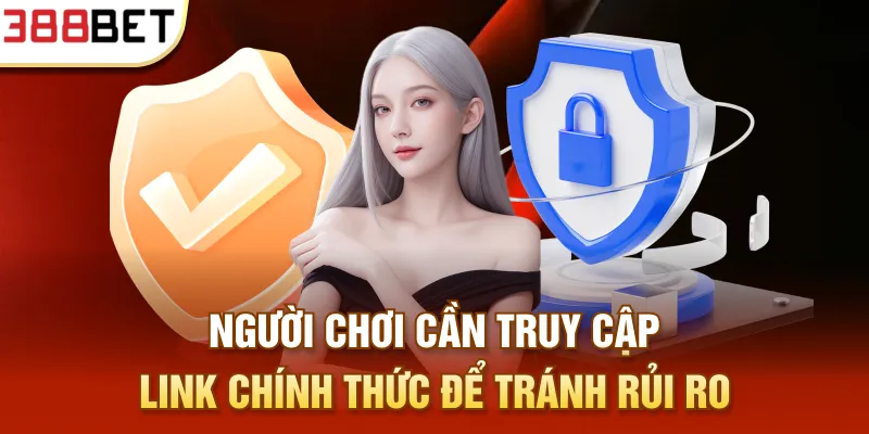 Người chơi cần truy cập link chính thức để tránh rủi ro