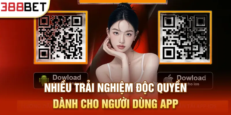Nhiều trải nghiệm độc quyền dành cho người dùng app