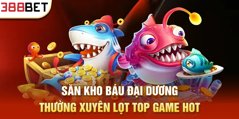 Săn Kho Báu Đại Dương thường xuyên lọt top game hot