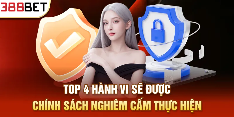 Top 4 hành vi sẽ được chính sách nghiêm cấm thực hiện
