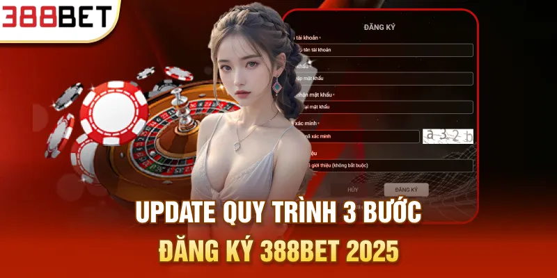 Update quy trình 3 bước đăng ký 388BET 2025