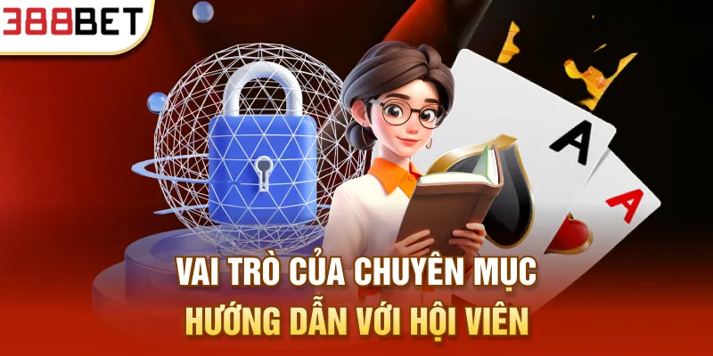 Vai trò của chuyên mục hướng dẫn với hội viên
